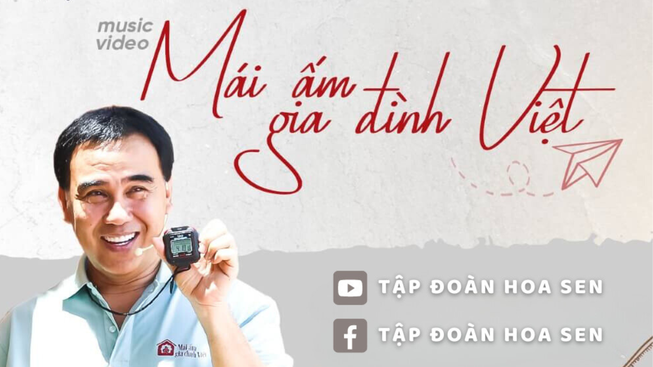 MV Mái ấm gia đình Việt – Món quà ý nghĩa Chúc mừng 22 năm ngày thành lập Tập đoàn Hoa Sen